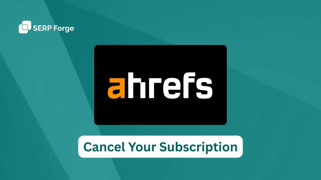 Cancel Your Ahrefs Subscription